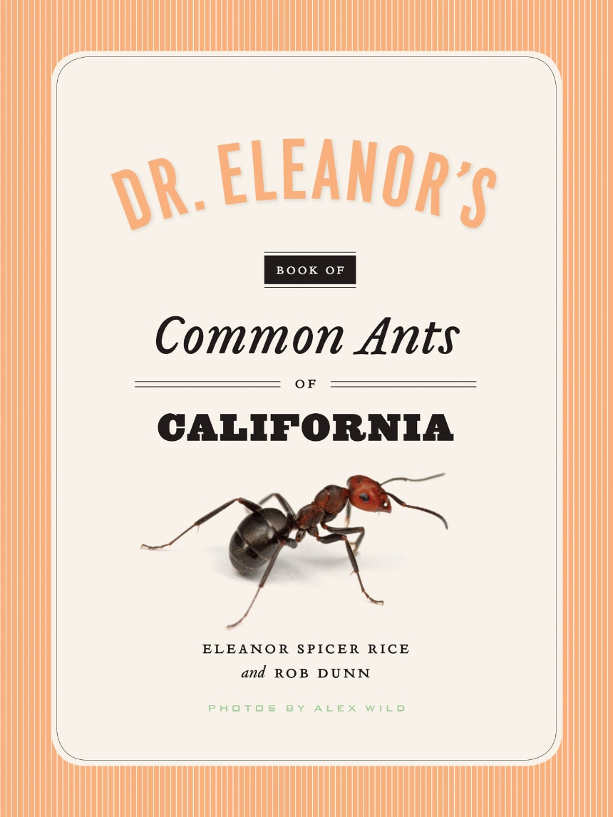 Dr. Eleanor’s Book of Common Ants of California