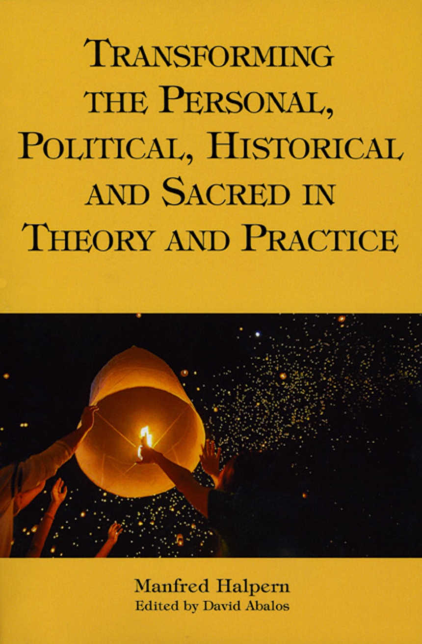 Transforming the Personal, Political, Historical and Sacred in Theory and Practice