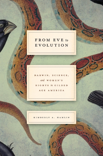 From Eve to Evolution: Darwin, Science, and Women’s Rights in Gilded Age America