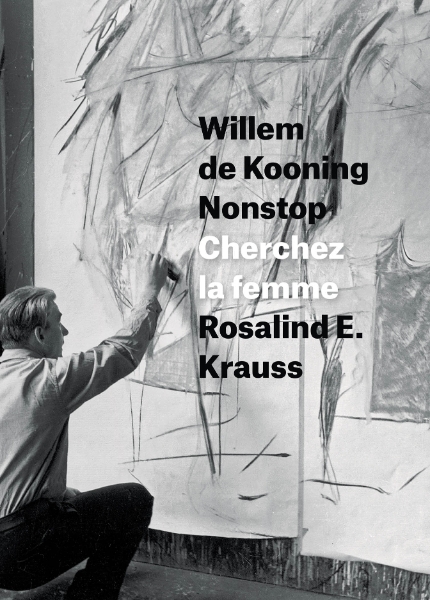 Willem de Kooning Nonstop: Cherchez la femme