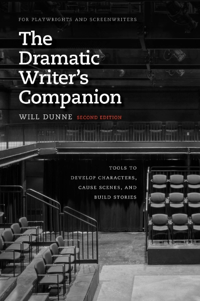 The Dramatic Writer’s Companion, Second Edition: Tools to Develop Characters, Cause Scenes, and Build Stories
