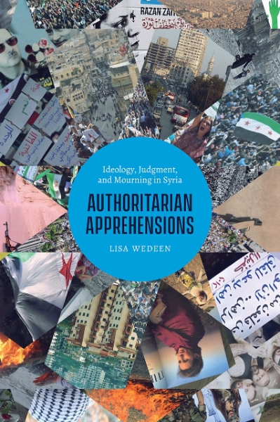 Authoritarian Apprehensions: Ideology, Judgment, and Mourning in Syria