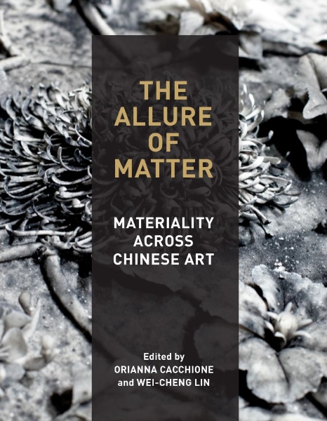 The Allure of Matter: Materiality Across Chinese Art