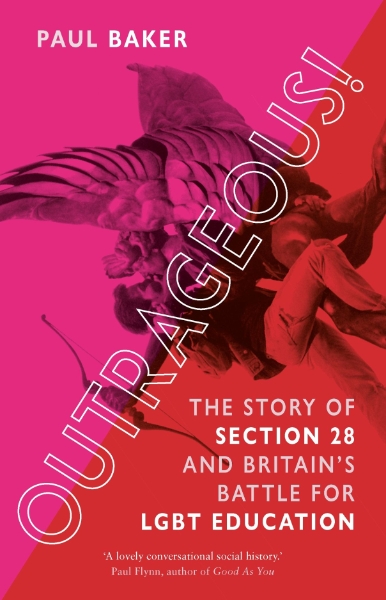 Outrageous!: The Story of Section 28 and Britain’s Battle for LGBT Education