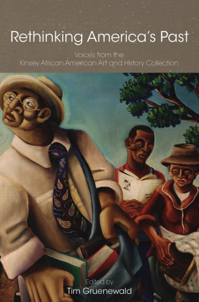 Rethinking America’s Past: Voices from the Kinsey African American Art and History Collection